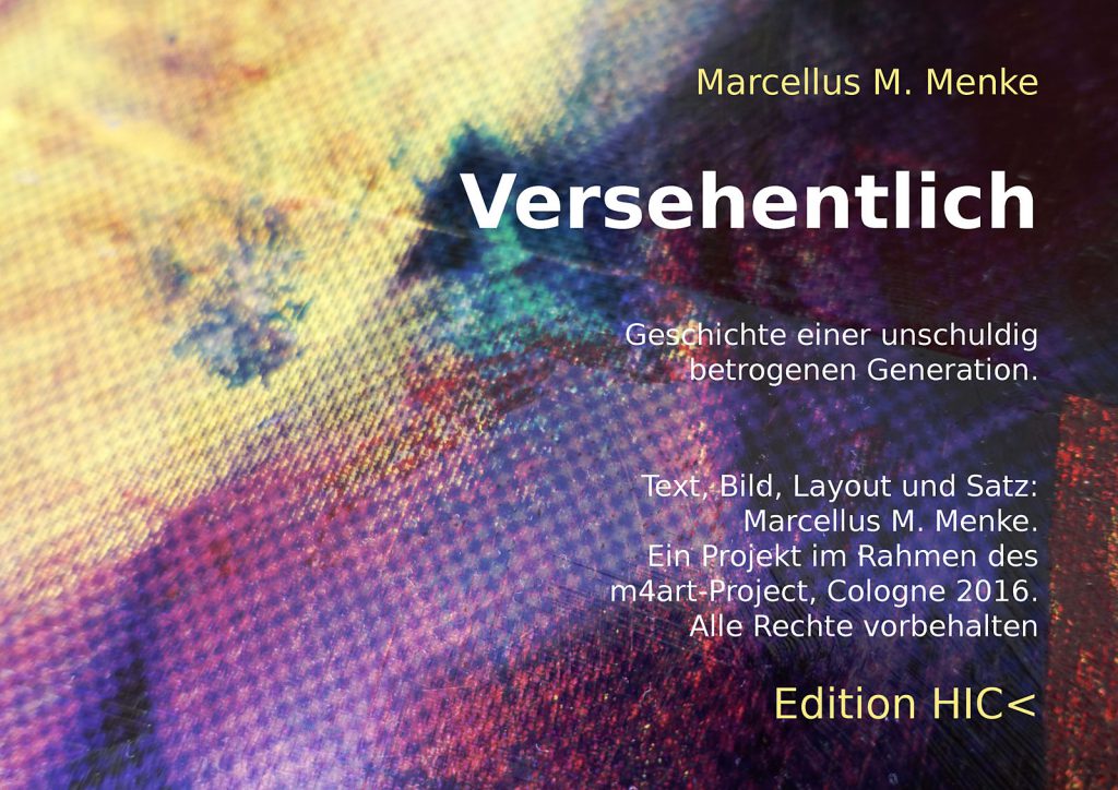 Marcellus M. Menke: Betrayed Generation. Rasterfolie und Acryl auf Leinwand, Photographie mit gesetztem Text. m4art screenBook, Köln und Siegen 2016, Seite 18